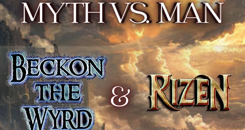 Myth vs Man - Beckon the Wyrd & Rizen 