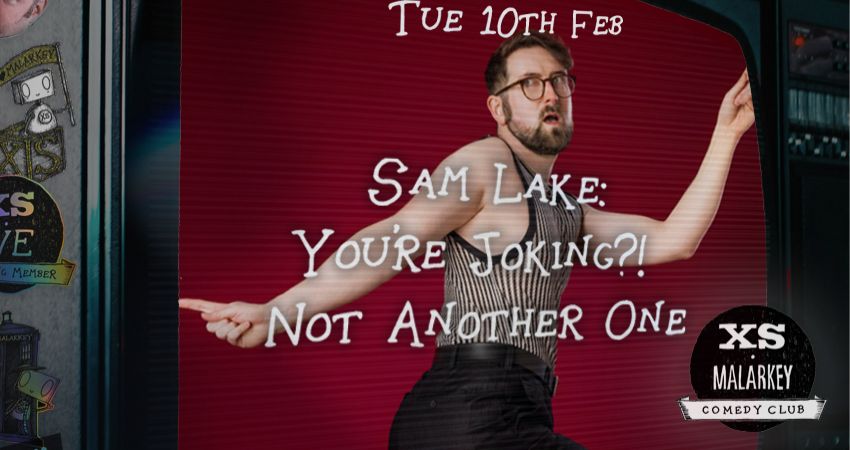 XS Malarkey: Sam Lake 