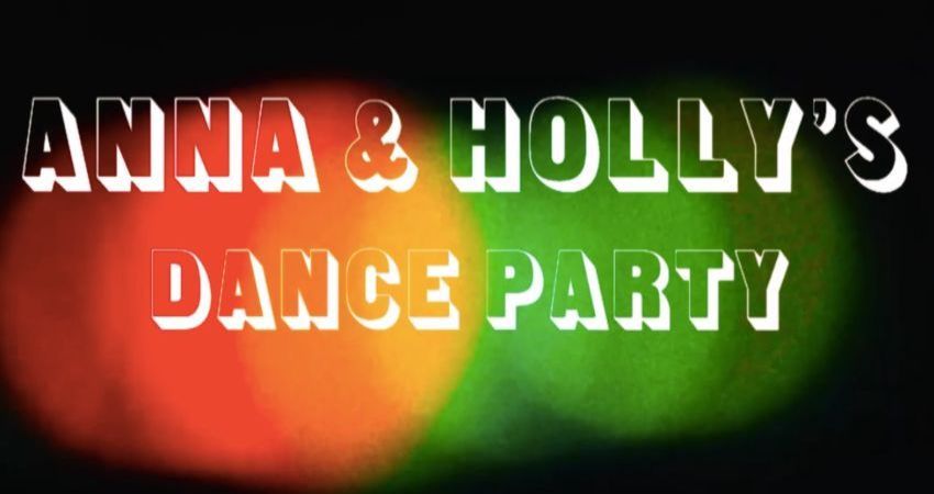 Anna & Holly's Dance Party