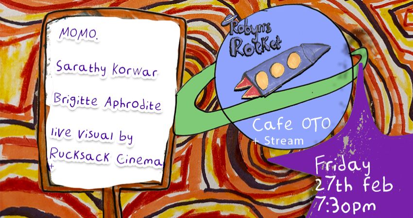 Robyn's Rocket with Sarathy Korwar, Brigitte Aphrodite and MOMO. + live visuals by Rucksack cinema 