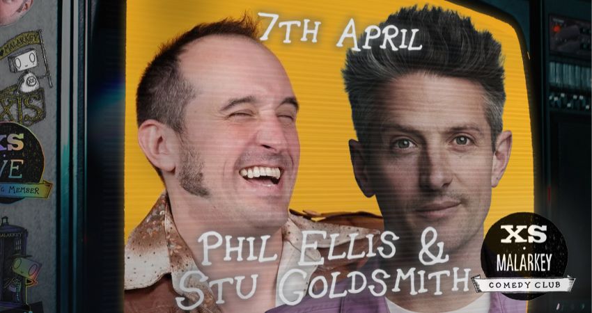 XS Malarkey with PHIL ELLIS and STUART GOLDSMITH 