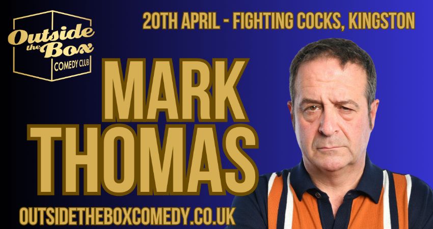 MARK THOMAS at Outside the Box Comedy Club at the Fighting Cocks pub 