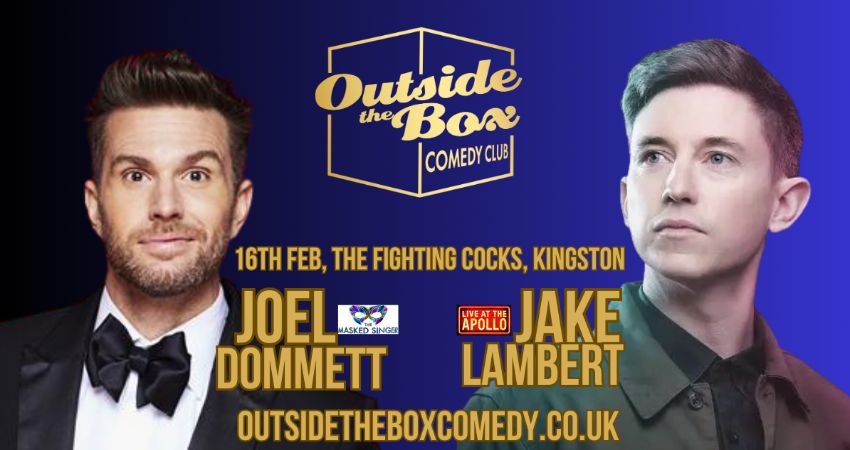 JOEL DOMMETT & JAKE LAMBERT at Outside the Box Comedy Club, Kingston 