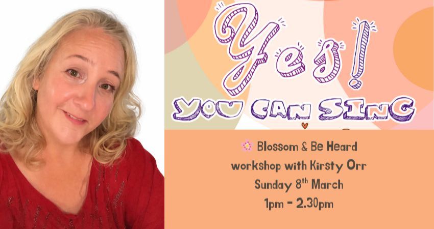🌸 Blossom & Be Heard -  A Spring Singing Celebration for International Women’s Day with Kirsty Orr 