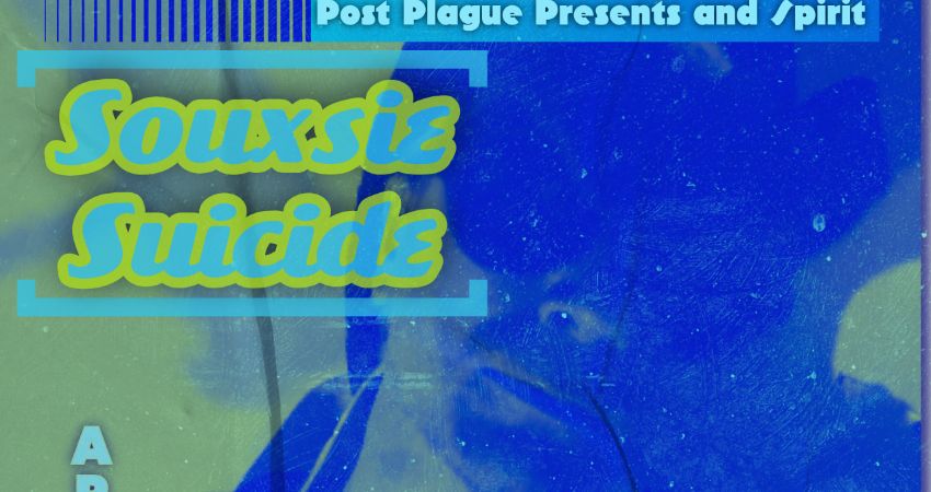 Post Plague and Spirit present Souxsie Suicide