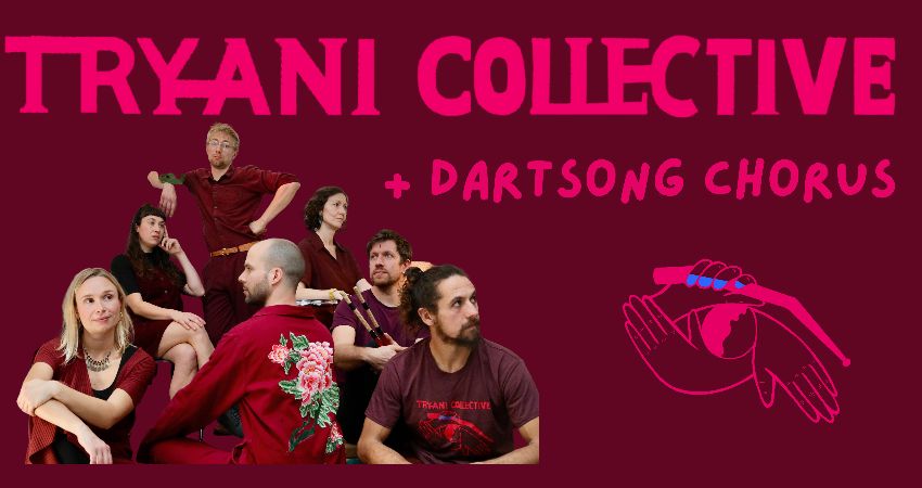 Tryani Collective / Dartsong Chorus 