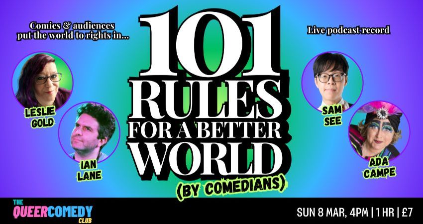 ⭐⭐⭐⭐ 101 Rules for a Better World (by Comedians) live podcast record