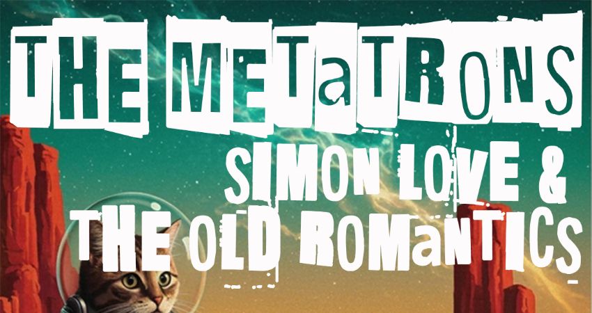 THE METATRONS / SIMON LOVE & THE OLD ROMANTICS LIVE AT THE PRINCE ALBERT, BRIGHTON SUNDAY 28TH JUNE