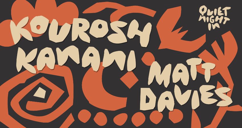 Quiet Night In: KOUROSH KANANI & MATT DAVIES