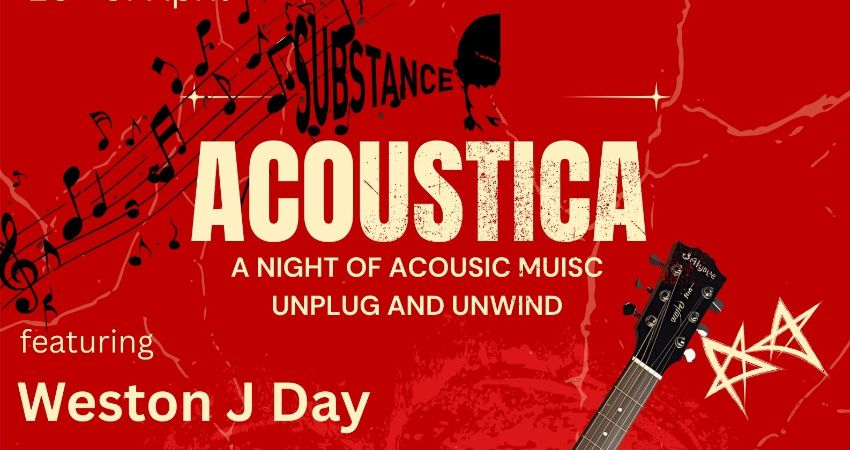 Substance presents Acoustica   Featuring – Weston J Day 
