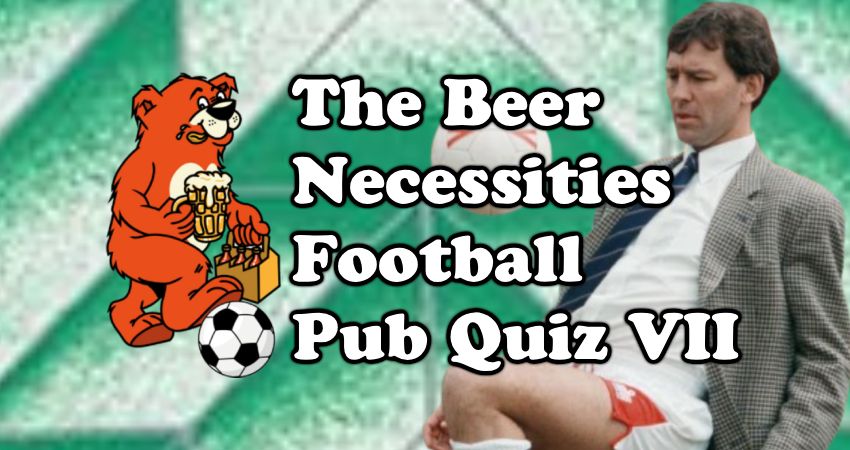 The Beer Necessities Football Pub Quiz VII