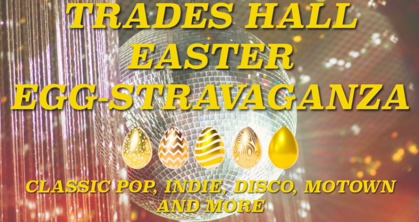 Trades Hall Easter Egg-stravaganza 