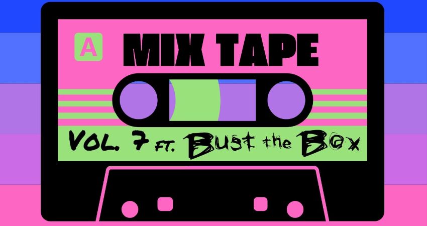 Mixtape Vol. 7 with Bust The Box! 