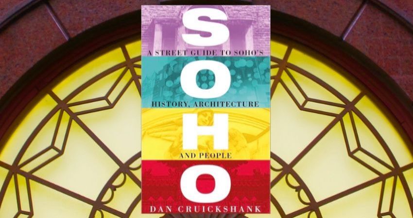 Dan Cruickshank on the Buildings of Soho