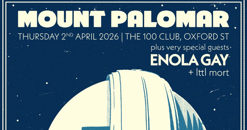 Mount Palomar + Enola Gay + Lttl Mort 