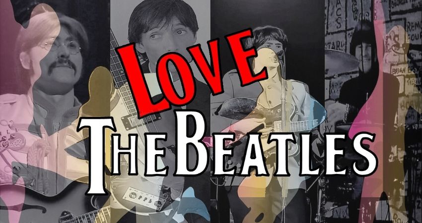 Love the Beatles - A Tribute to the Fab Four! 