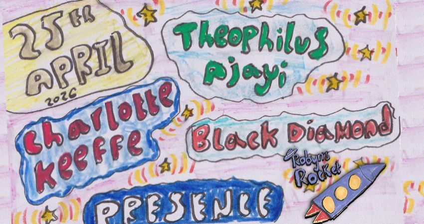 Robyn's Rocket with Charlotte Keeffe , PRESENCE , Black Diamond, Theo Ajayi 