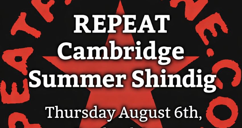 R*E*P*E*A*T Cambridge summer shindig