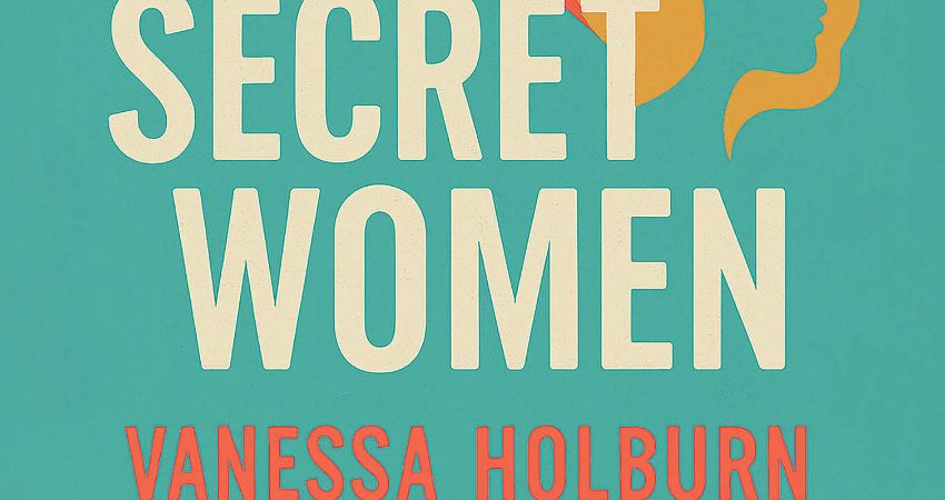 Book Launch: Secret Women with Author, Vanessa Holburn 