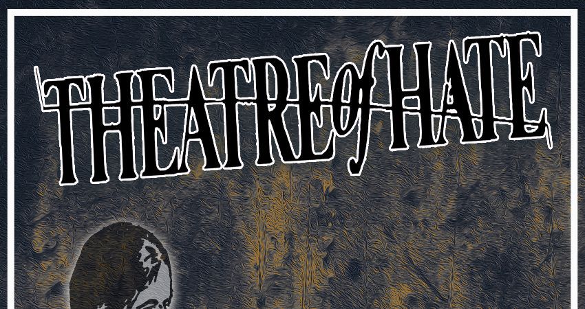 THEATRE OF HATE