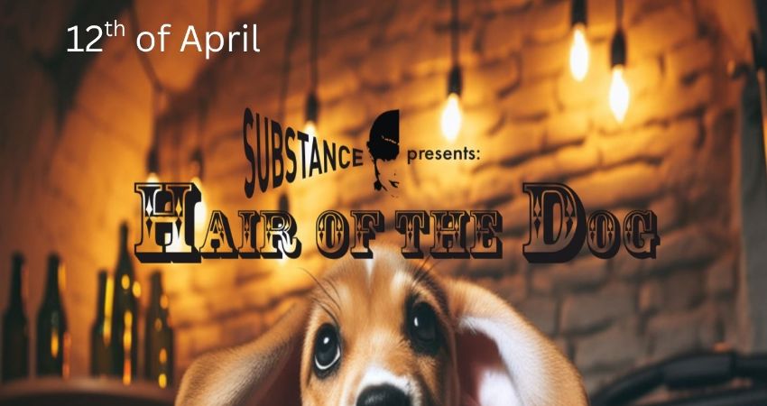 Substance presents Hair of the Dog   Featuring – Marky Dawson 