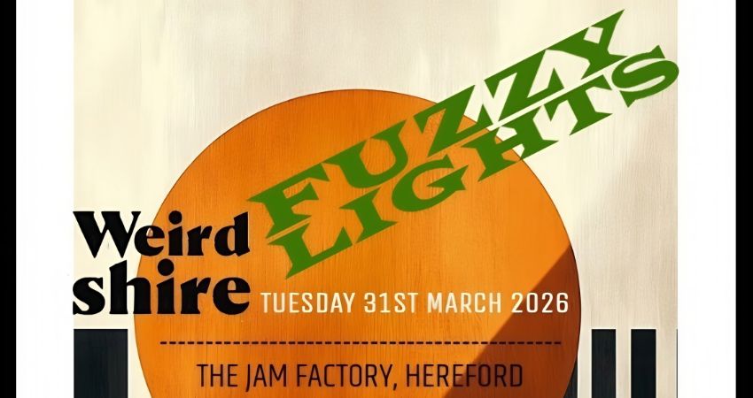 Weirdshire presents Fuzzy Lights 
