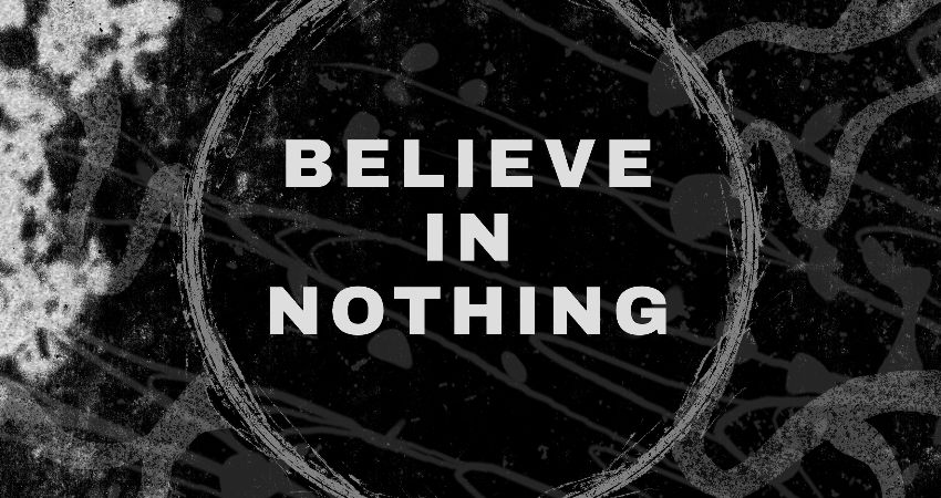 Believe In Nothing 