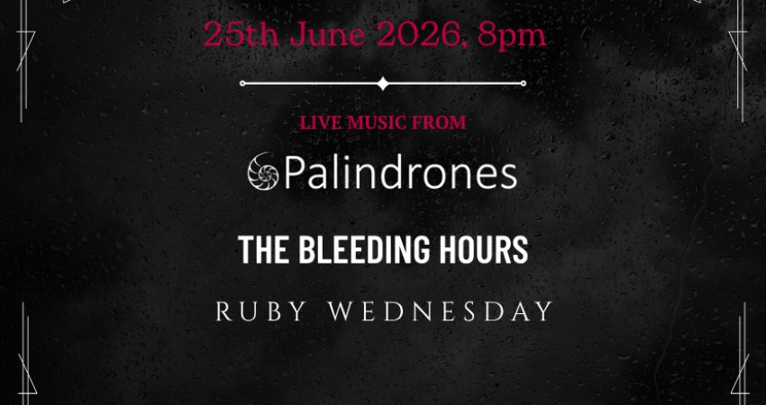 Palindrones/The Bleeding Hours/Ruby Wednesday 