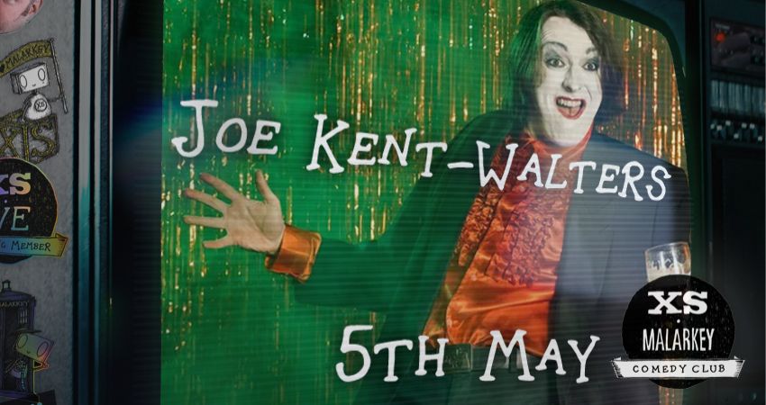 XS Malarkey with JOE KENT-WALTERS 