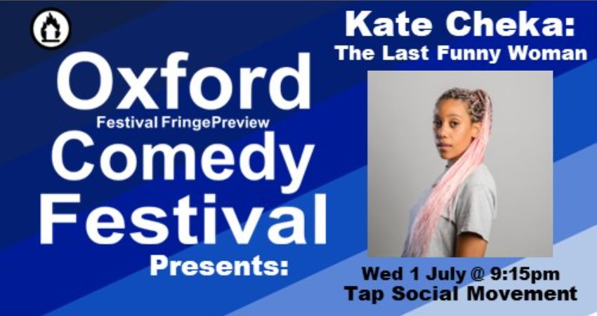 Kate Cheka: The Last Funny Woman at the Oxford Comedy Festival 