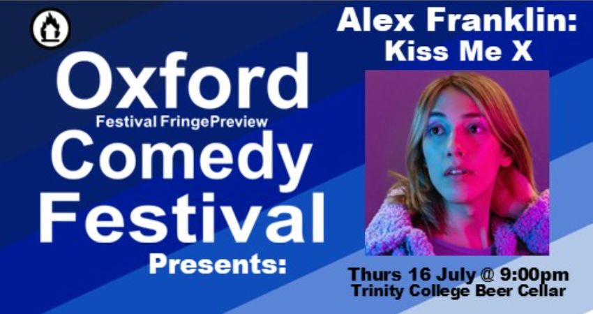 Alex Franklin: Kiss Me x at the Oxford Comedy Festival 