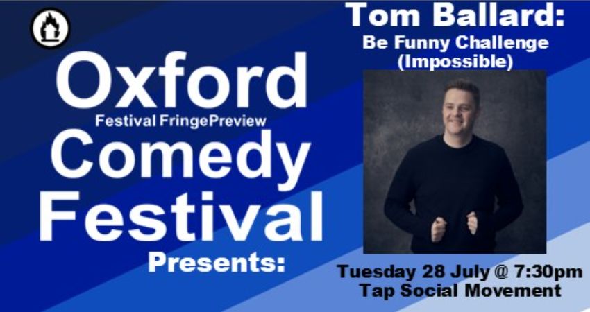 Tom Ballard - Be Funny Challenge (Impossible) at the Oxford Comedy Festival 