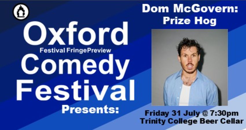 Dom McGovern: Prize Hog at the Oxford Comedy Festival 