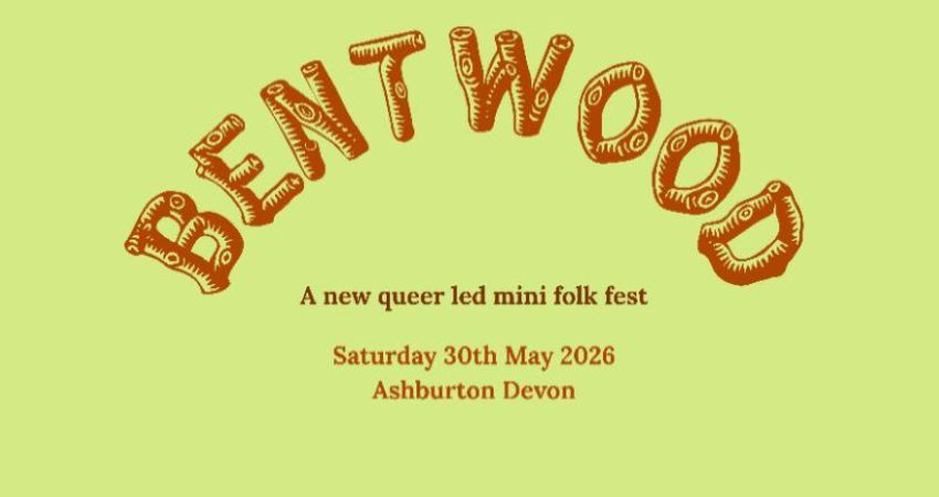 BENTWOOD - A new queer-led mini folk fest 
