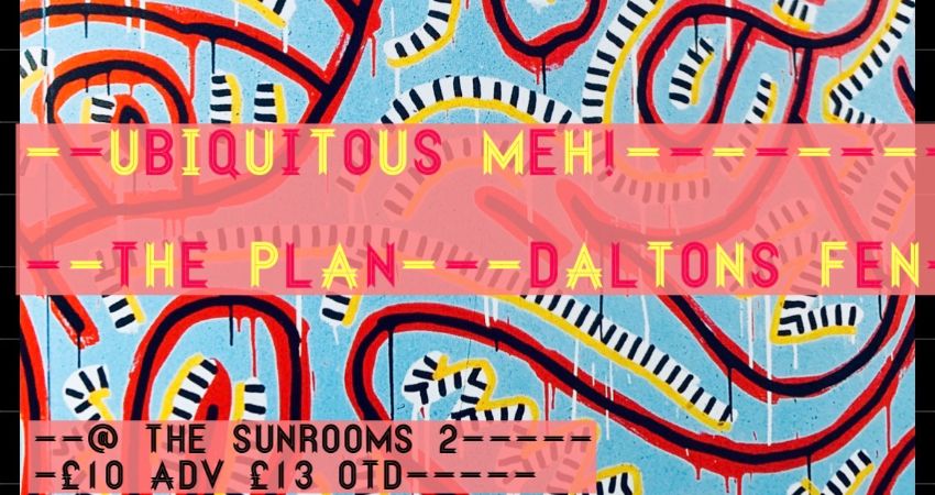 Ubiquitous Meh! + The Plan + Daltons Fen 