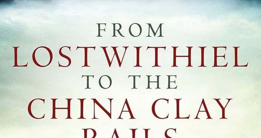 RAILWAYS FROM LOSTWITHIEL TO CHINA CLAY By Bernard Mills