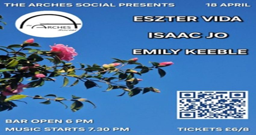 The Arches Social presents: Eszter Vida, Isaac Jo & Emily Keeble