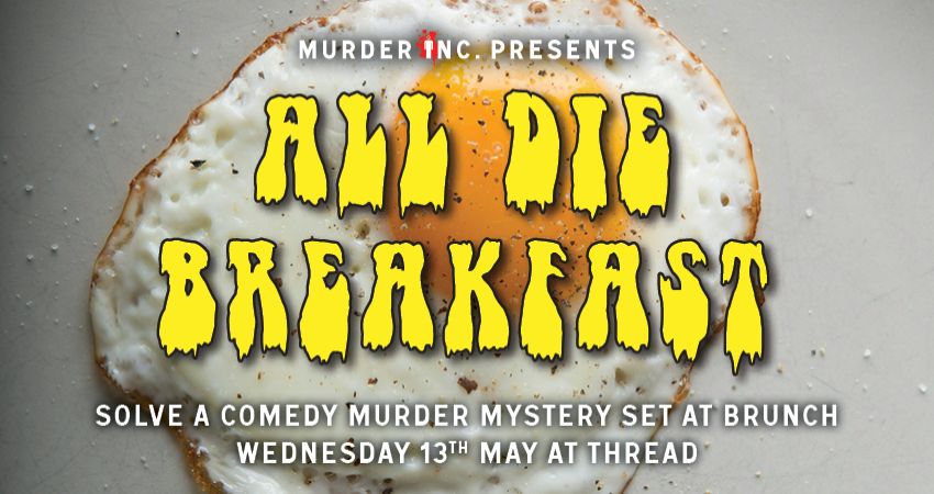 Murder Inc presents: All Die Breakfast 