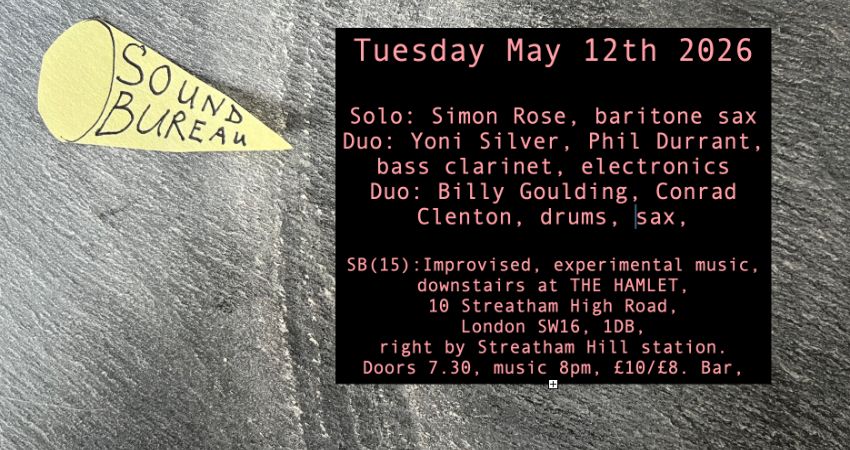 The Sound Bureau (15) presents: Rose + Silver/Durrant + Goulding/Clenton 