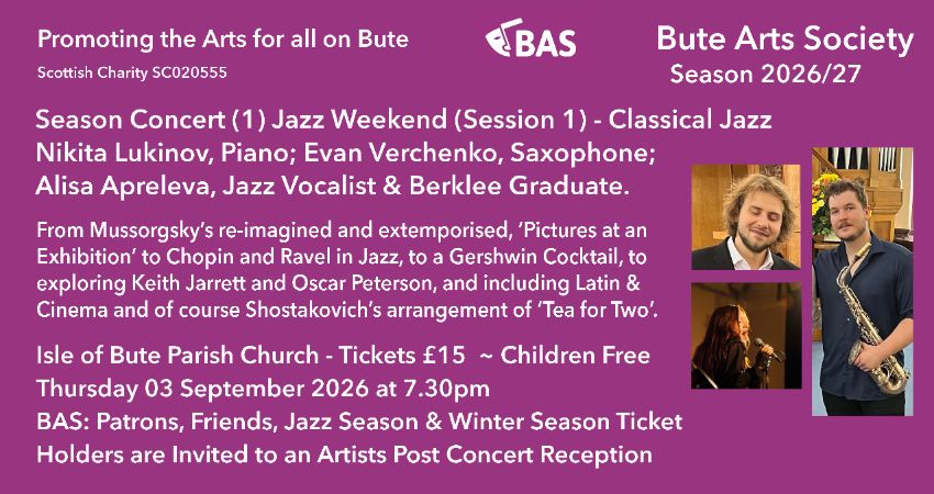 BUTE ARTS SOCIETY: presents Jazz Weekend SESSION (1) & SEASON Concert (1) Classical Jazz 