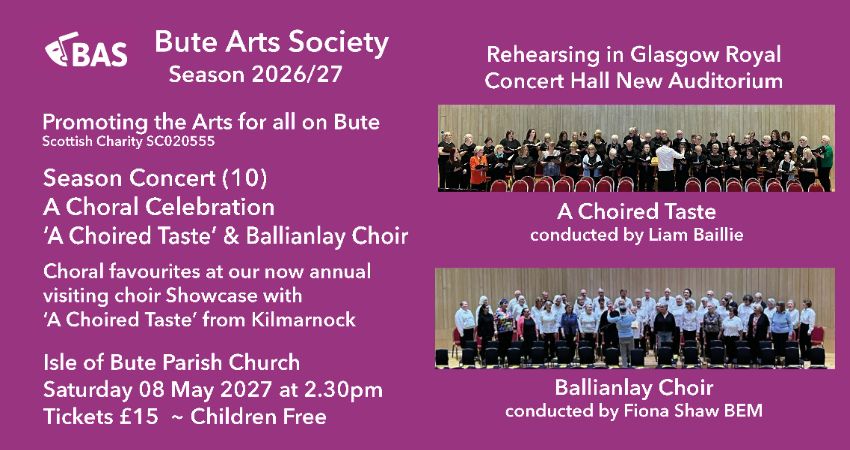 BUTE ARTS SOCIETY: presents SEASON Concert (10) a Choral Celebration 