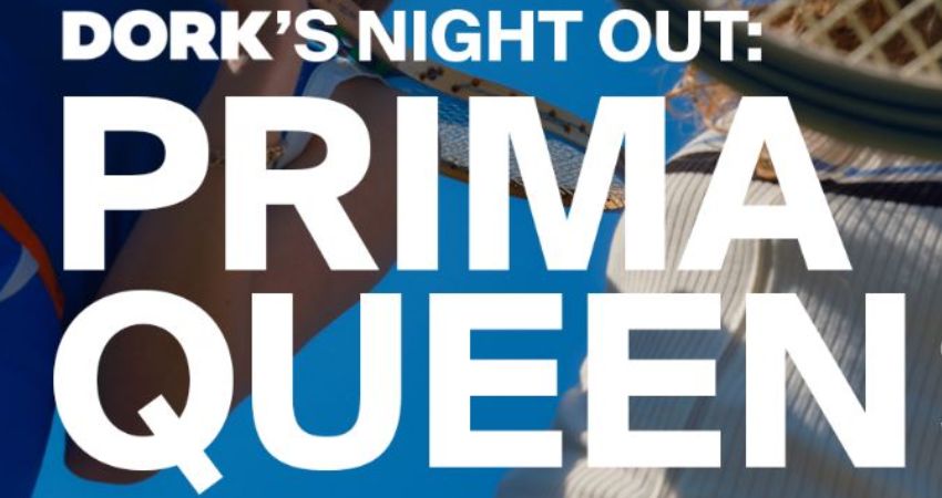 Dork's Night Out: Prima Queen 