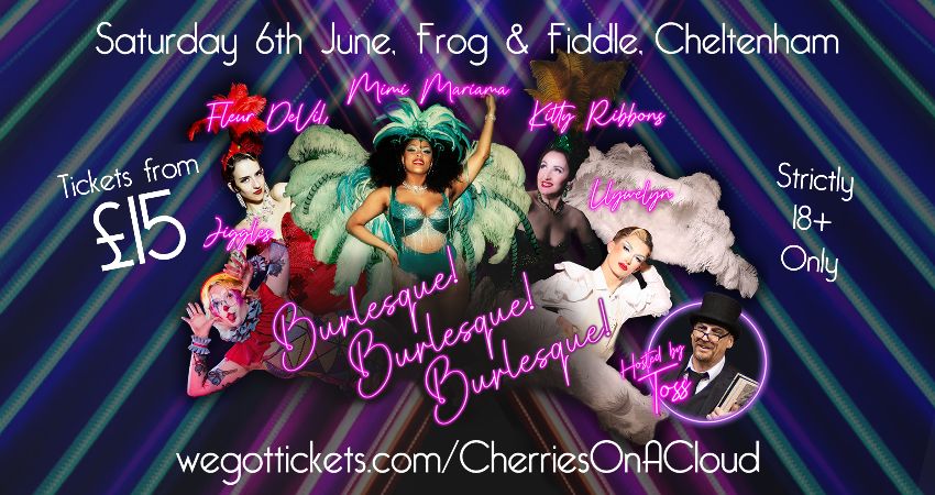Cherries On A Cloud presents - Burlesque Burlesque Burlesque 