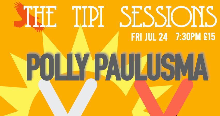 THE TIPI SESSIONS PRESENT POLLY PAULUSMA 