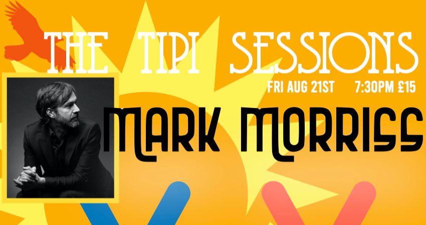 THE TIPI SESSIONS PRESENT MARK MORRISS (THE BLUETONES) 