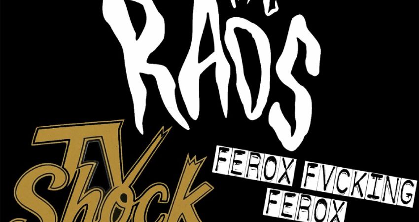 SHAKE SOME ACTON #152. THE RADS , TV SHOCK, FEROX FUCKING FEROX 