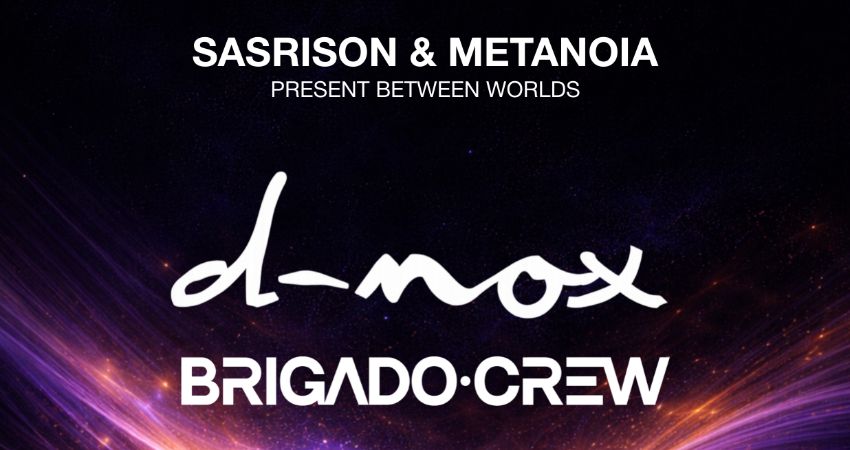 Sasrison & Metanoia present: Between Worlds With D-Nox & Brigado Crew