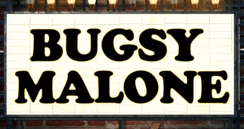 TC2 present BUGSY MALONE 