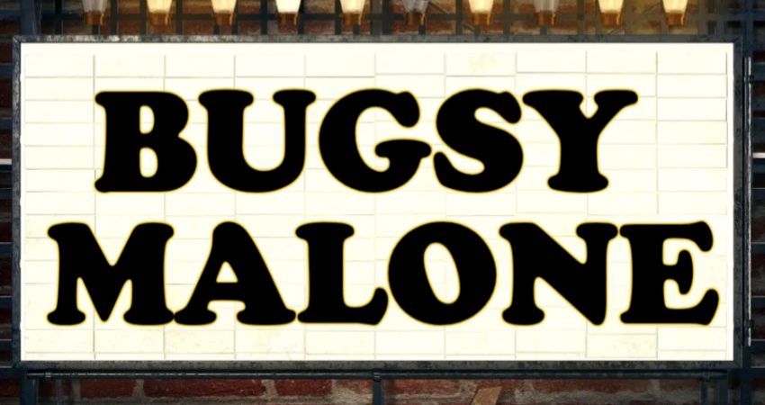 TC2 present BUGSY MALONE
