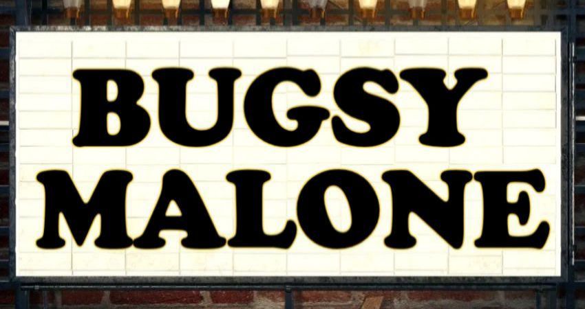 TC2 present BUGSY MALONE 
